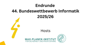 Text 'Final round 44th Federal Computer Science Competition 2025/26 Hosts' with logos of Max Planck Institute for Security and Privacy and Ruhr University Bochum on white background with yellow rectangles